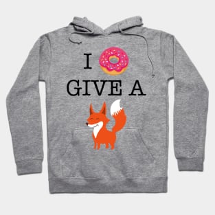 I DONUT GIVE A FOX Hoodie